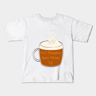 Let&#39;s Pumpkin Spice Things Up Pun Kids T-Shirt